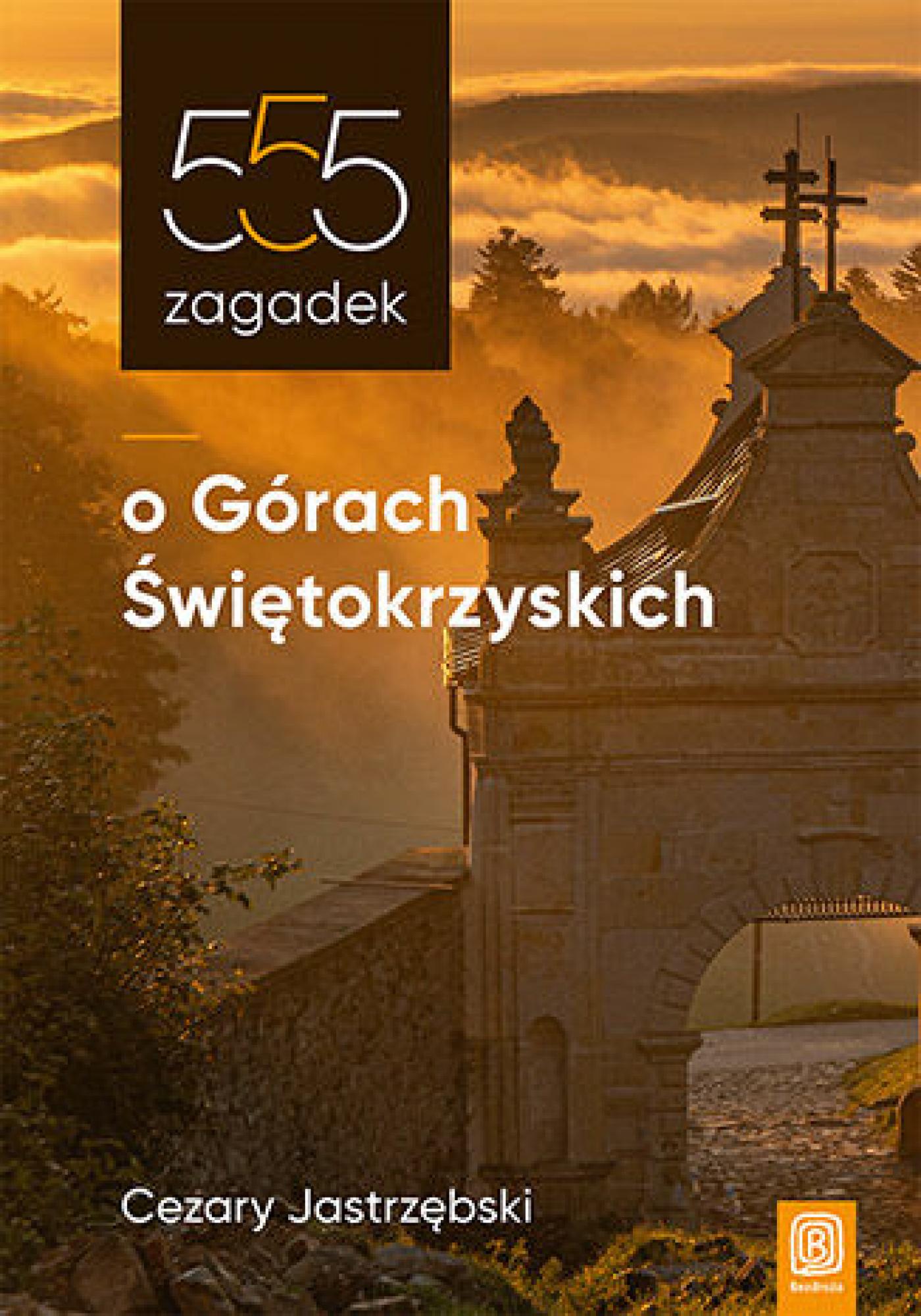 Tytuł: 555 zagadek o Górach Świętokrzyskich
Autor: Cezary Jastrzębski
Wydawnictwo: Bezdroża
Formaty: EPUB, PDF, MOBI