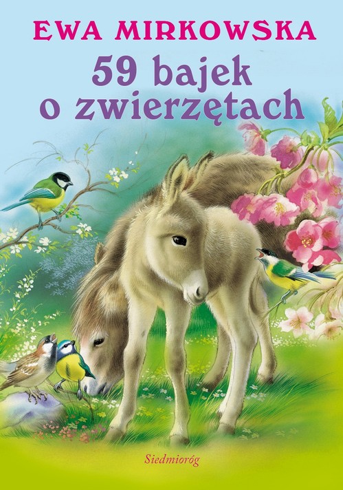 Tytuł: 59 bajek o zwierzętach
Autor: Ewa Mirkowska
Wydawnictwo: Siedmioróg
Formaty: EPUB