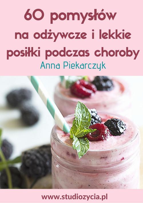 Tytuł: 60 pomysłów na odżywcze i lekkie posiłki podczas choroby
Autor: Anna Piekarczyk
Wydawnictwo: Eprofess
Formaty: PDF