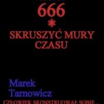 Tytuł: 666. Tom 1. Skruszyć mury czasu.
Autor: Marek Tarnowicz
Wydawnictwo: Wydawnictwo e-bookowo
Formaty: PDF