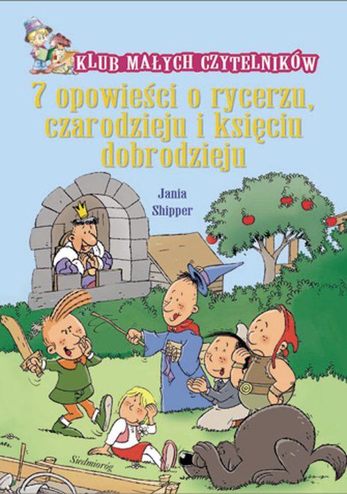Tytuł: 7 opowieści o rycerzu czarodzieju i księciu dobrodzieju
Autor: Jania Shipper
Wydawnictwo: Siedmioróg
Formaty: PDF