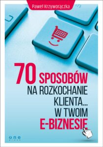 Tytuł: 70 sposobów na rozkochanie KLIENTA... w Twoim e-biznesie
Autor: Paweł Krzyworączka
Wydawnictwo: Onepress
Formaty: EPUB, PDF, MOBI