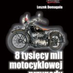 Tytuł: 8 tysięcy mil motocyklowej przygody
Autor: Leszek Domagała
Wydawnictwo: Ebookowo
Formaty: EPUB, PDF, MOBI
