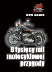Tytuł: 8 tysięcy mil motocyklowej przygody
Autor: Leszek Domagała
Wydawnictwo: Ebookowo
Formaty: EPUB, PDF, MOBI