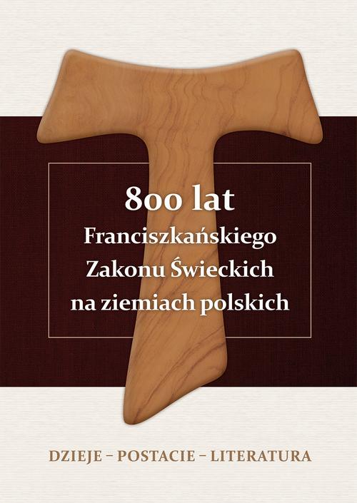 Tytuł: 800 lat Franciszkańskiego Zakonu Świeckich na ziemiach polskich. Dzieje – postacie – literatura
Autor: 
Wydawnictwo: Wydawnictwo Naukowe E Book
Formaty: PDF