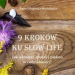 Tytuł: 9 kroków ku slow life. Jak odnaleźć spokój i piękno w codzienności?
Autor: Anna Obrębska-Woźniczka
Wydawnictwo: PRIMUM VERBUM
Formaty: MOBI, PDF, EPUB