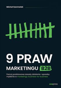 Tytuł: 9 praw marketingu B2B. Poznaj podstawowe zasady działania i sposoby myślenia w marketingu business-to-business
Autor: Michał Szermelek
Wydawnictwo: Onepress
Formaty: EPUB, PDF, MOBI
