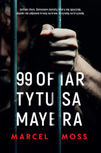 Tytuł: 99 ofiar Tytusa Mayera
Autor: Marcel Moss
Wydawnictwo: FILIA
Formaty: EPUB, MOBI