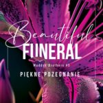 Tytuł: A Beautiful Funeral. Piękne pożegnanie. Seria Maddox Brothers. Tom 5
Autor: Jamie McGuire
Wydawnictwo: Albatros
Formaty: EPUB, MOBI