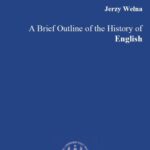Tytuł: A Brief Outline of the History of English
Autor: Jerzy Wełna
Wydawnictwo: Wydawnictwa Uniwersytetu Warszawskiego
Formaty: PDF