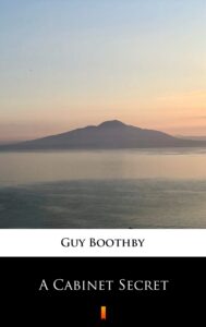 Tytuł: A Cabinet Secret
Autor: Guy Boothby
Wydawnictwo: KtoCzyta.pl
Formaty: EPUB, MOBI