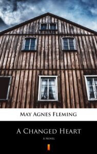 Tytuł: A Changed Heart. A Novel
Autor: May Agnes Fleming
Wydawnictwo: KtoCzyta.pl
Formaty: EPUB, MOBI