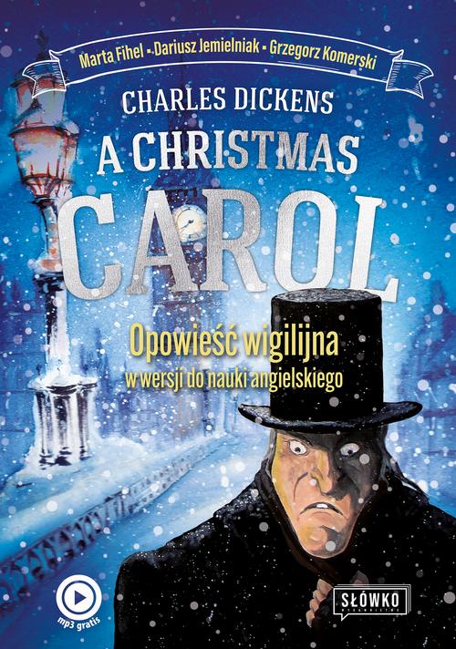 Tytuł: A Christmas Carol
Autor: Marta Fihel, Charles Dickens, Grzegorz Komerski, Daiusz Jemielniak
Wydawnictwo: Wydawnictwo Słówko
Formaty: EPUB, MOBI