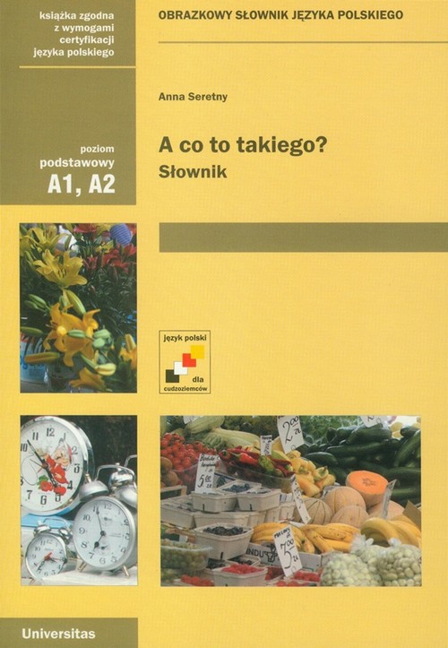 Tytuł: A co to takiego? Słownik
Autor: Anna Seretny
Wydawnictwo: Universitas
Formaty: PDF