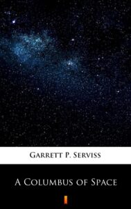 Tytuł: A Columbus of Space
Autor: Garrett P. Serviss
Wydawnictwo: KtoCzyta.pl
Formaty: EPUB, MOBI