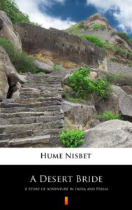 Tytuł: A Desert Bride. A Story of Adventure in India and Persia
Autor: Hume Nisbet
Wydawnictwo: KtoCzyta.pl
Formaty: EPUB, MOBI