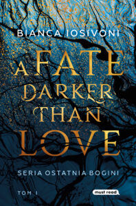 Tytuł: A Fate Darker than Love. Ostatnia Bogini tom 1
Autor: Bianca Iosivoni
Wydawnictwo: Must Read
Formaty: EPUB, MOBI