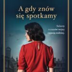 Tytuł: A gdy znów się spotkamy
Autor: Kristin Harmel
Wydawnictwo: Świat Książki
Formaty: EPUB, MOBI