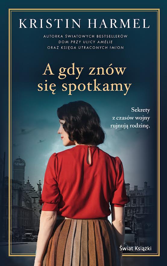 Tytuł: A gdy znów się spotkamy
Autor: Kristin Harmel
Wydawnictwo: Świat Książki
Formaty: EPUB, MOBI
