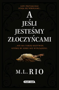 Tytuł: A jeśli jesteśmy złoczyńcami
Autor: M.I. Rio
Wydawnictwo: Must Read
Formaty: EPUB, MOBI