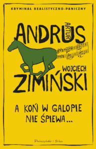 Tytuł: A koń w galopie nie śpiewa
Autor: Artur Andrus, Wojciech Zimiński
Wydawnictwo: Prószyński Media
Formaty: EPUB, MOBI