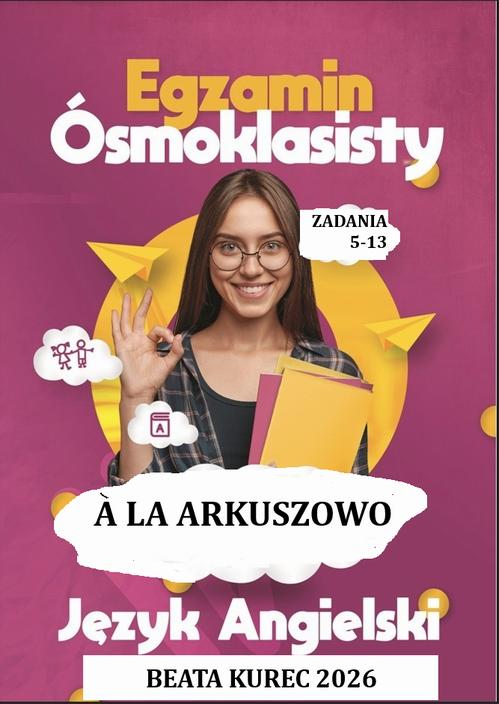 Tytuł: A LA ARKUSZOWO EGZAMIN ÓSMOKLASISTY JĘZYK ANGIELSKI
Autor: Beata Kurec
Wydawnictwo: Beata Kurec
Formaty: PDF