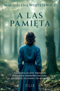 Tytuł: A las pamięta
Autor: Magdalena Wojtkiewicz
Wydawnictwo: FILIA
Formaty: EPUB, MOBI