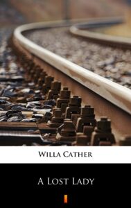 Tytuł: A Lost Lady
Autor: Willa Cather
Wydawnictwo: KtoCzyta.pl
Formaty: EPUB, MOBI