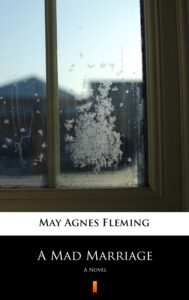 Tytuł: A Mad Marriage. A Novel
Autor: May Agnes Fleming
Wydawnictwo: KtoCzyta.pl
Formaty: EPUB, MOBI
