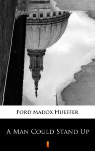 Tytuł: A Man Could Stand Up
Autor: Ford Madox Hueffer
Wydawnictwo: KtoCzyta.pl
Formaty: EPUB, MOBI
