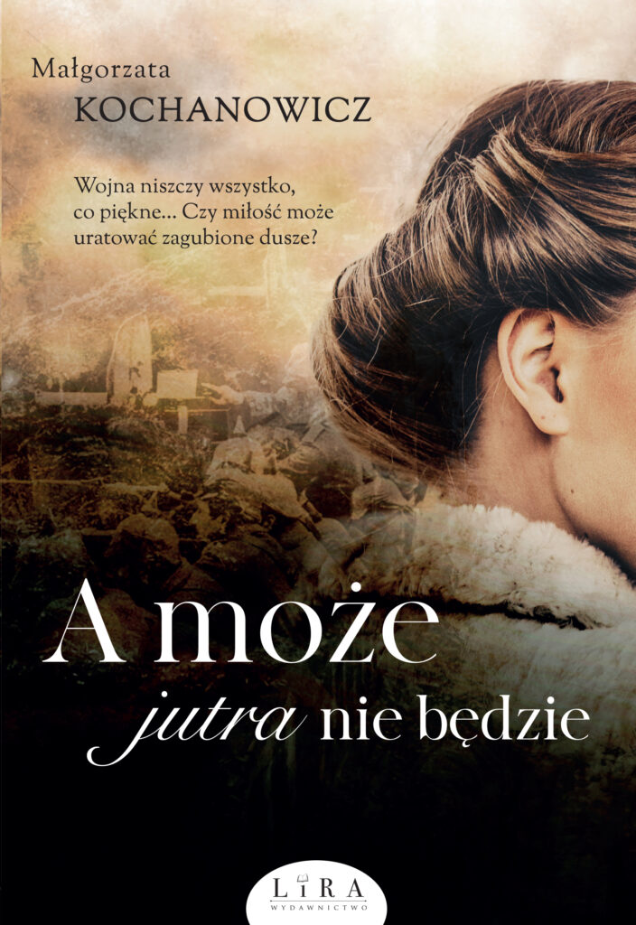 Tytuł: A może jutra nie będzie
Autor: Małgorzata Kochanowicz
Wydawnictwo: Wydawnictwo Lira
Formaty: EPUB, MOBI
