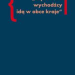 Tytuł: A po ziemi wychodźcy idą w obce kraje
Autor: Janusz Kryszak
Wydawnictwo: Słowo/Obraz Terytoria
Formaty: MOBI, EPUB