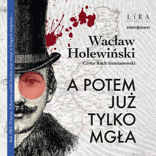 Tytuł: A potem już tylko mgła
Autor: Wacław Holewiński
Wydawnictwo: Storybox
Formaty: MP3