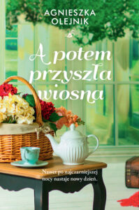Tytuł: A potem przyszła wiosna
Autor: Agnieszka Olejnik
Wydawnictwo: FILIA
Formaty: EPUB, MOBI