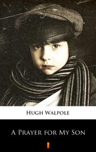 Tytuł: A Prayer for My Son
Autor: Hugh Walpole
Wydawnictwo: KtoCzyta.pl
Formaty: EPUB, MOBI