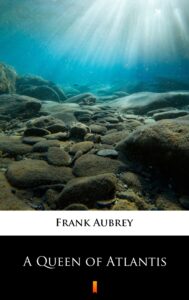 Tytuł: A Queen of Atlantis
Autor: Frank Aubrey
Wydawnictwo: KtoCzyta.pl
Formaty: EPUB, MOBI