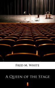 Tytuł: A Queen of the Stage
Autor: Fred M. White
Wydawnictwo: KtoCzyta.pl
Formaty: EPUB, MOBI
