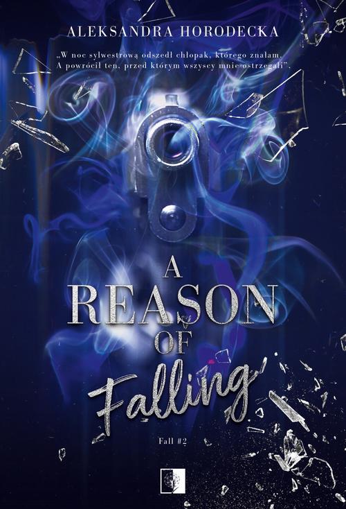 Tytuł: A Reason of Falling
Autor: Aleksandra Horodecka
Wydawnictwo: NieZwykłe
Formaty: MOBI, EPUB