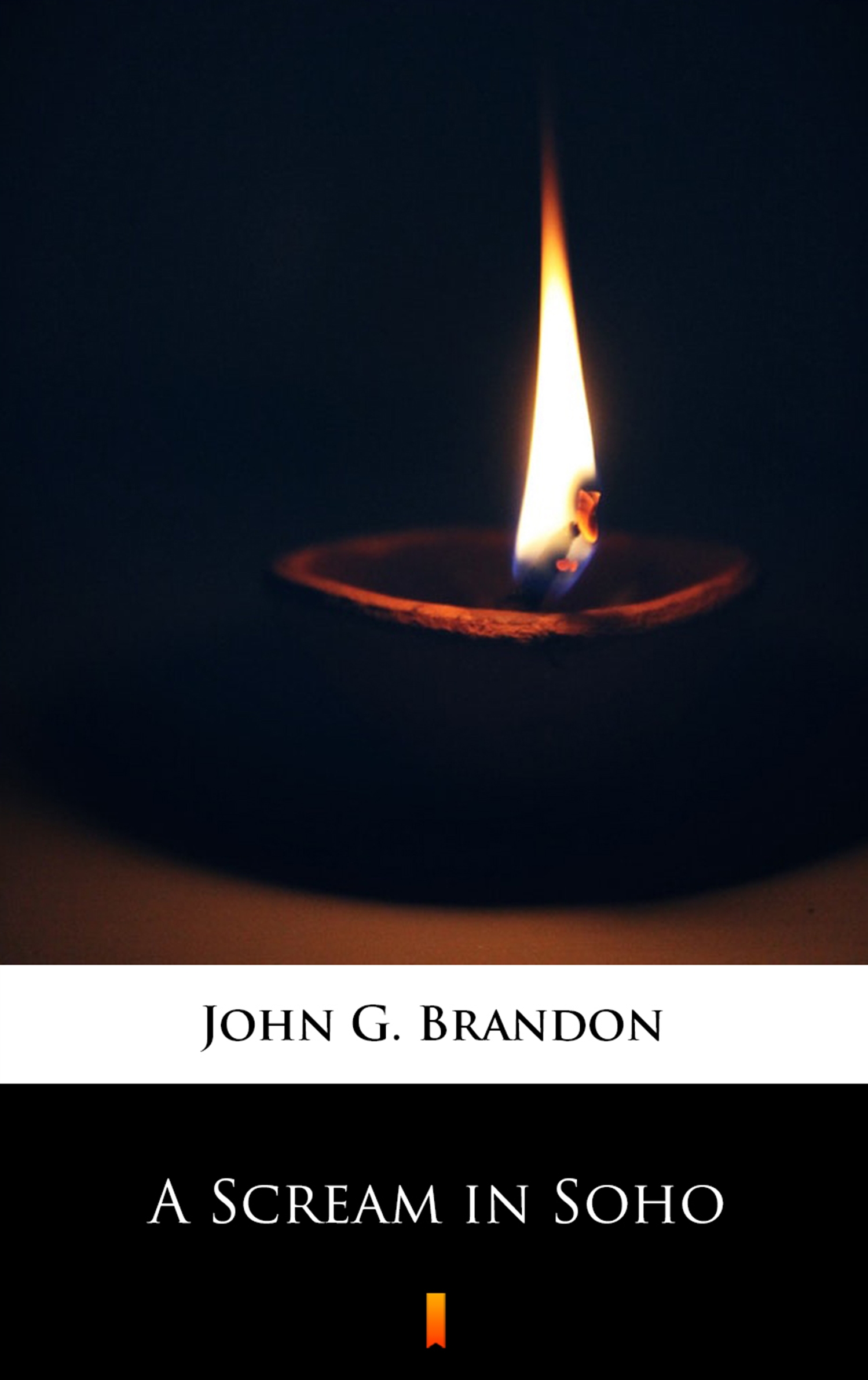 Tytuł: A Scream in Soho
Autor: John G. Brandon
Wydawnictwo: KtoCzyta.pl
Formaty: EPUB, MOBI