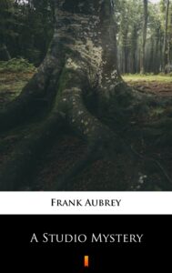 Tytuł: A Studio Mystery
Autor: Frank Aubrey
Wydawnictwo: KtoCzyta.pl
Formaty: EPUB, MOBI