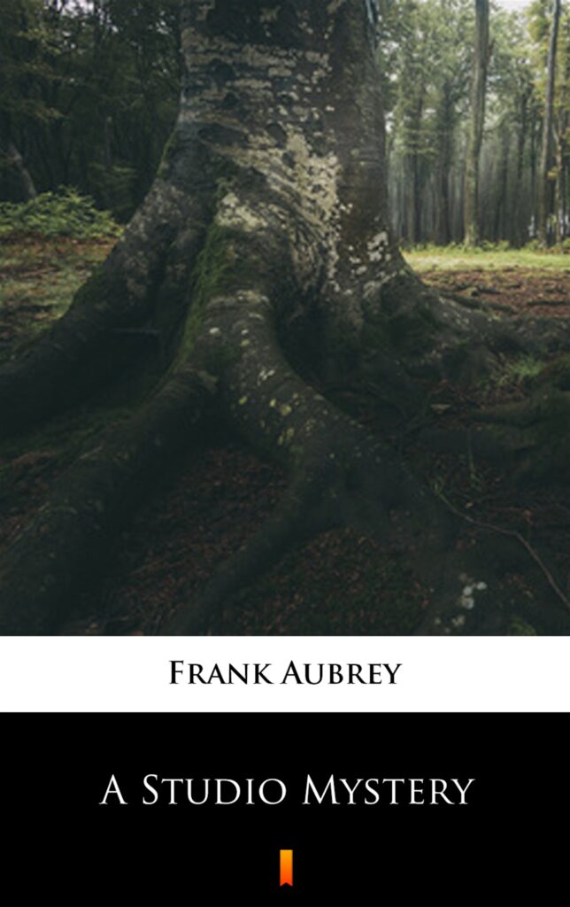 Tytuł: A Studio Mystery
Autor: Frank Aubrey
Wydawnictwo: KtoCzyta.pl
Formaty: EPUB, MOBI