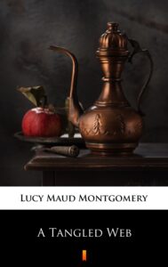 Tytuł: A Tangled Web
Autor: Lucy Maud Montgomery
Wydawnictwo: KtoCzyta.pl
Formaty: EPUB, MOBI