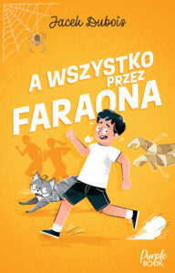 Tytuł: A wszystko przez Faraona
Autor: Jacek Dubois
Wydawnictwo: Purple Book
Formaty: EPUB, MOBI