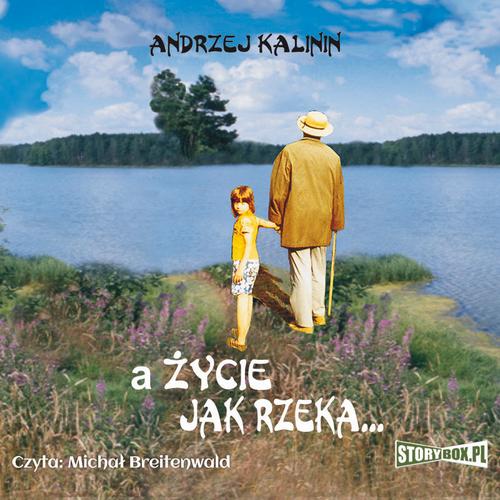 Tytuł: A życie jak rzeka
Autor: Andrzej Kalinin
Wydawnictwo: Storybox
Formaty: MP3