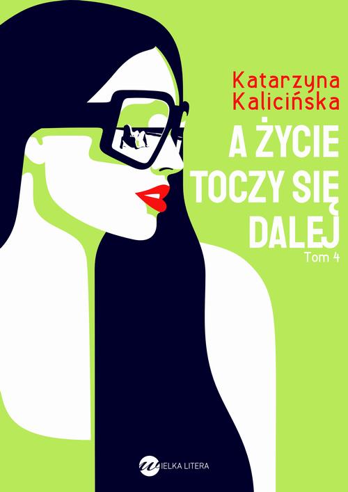 Tytuł: A życie toczy się dalej
Autor: Katarzyna Kalicińska
Wydawnictwo: Wielka Litera
Formaty: EPUB, MOBI