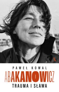 Tytuł: Abakanowicz. Trauma i sława
Autor: Paweł Kowal
Wydawnictwo: Wydawnictwo Agora
Formaty: EPUB, MOBI