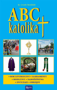 Tytuł: ABC katolika
Autor: ks. Leszek Smoliński
Wydawnictwo: Rafael
Formaty: EPUB, PDF, MOBI