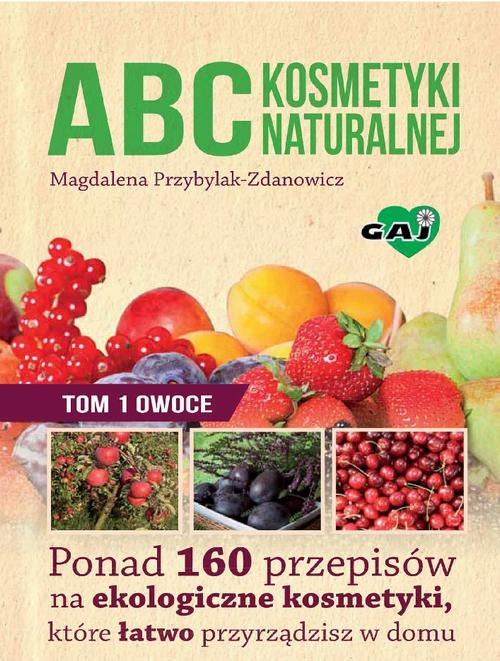 Tytuł: ABC kosmetyki naturalnej T.1 OWOCE
Autor: Magdalena Przybylak-Zdanowicz
Wydawnictwo: Eko Media
Formaty: MOBI, EPUB
