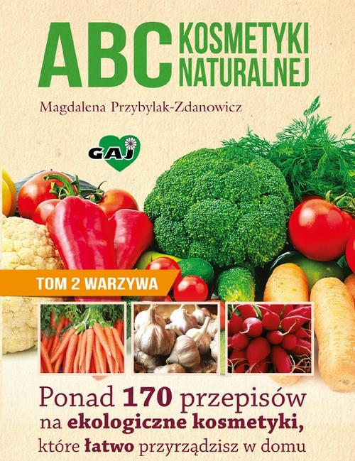 Tytuł: ABC kosmetyki naturalnej T.2 warzywa
Autor: Magdalena Przybylak-Zdanowicz
Wydawnictwo: Eko Media
Formaty: MOBI, EPUB