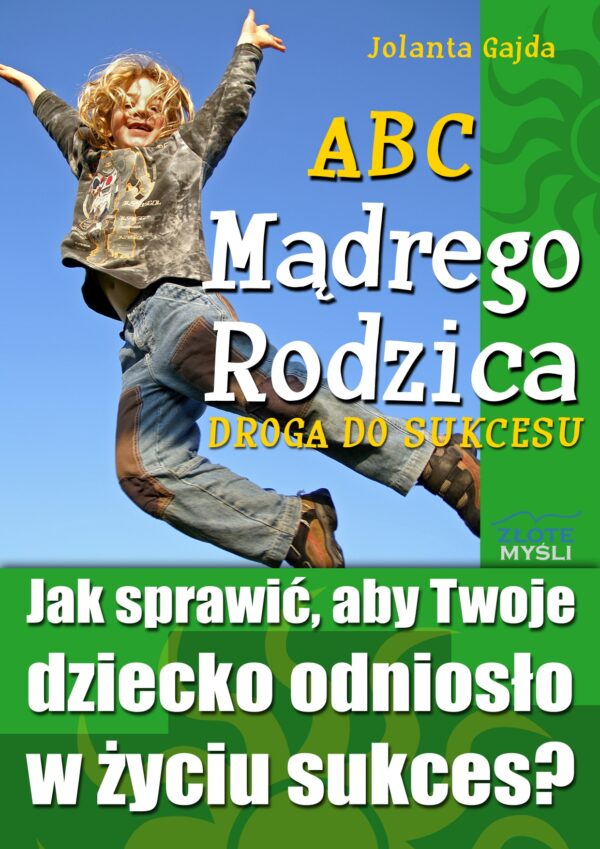 ABC Mądrego Rodzica: Droga do Sukcesu. Jak sprawić, aby Twoje dziecko odniosło w życiu sukces? — okładka e-booka